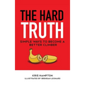The Hard Truth: Simple Ways to Become a Better Climber