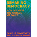 Remaking Democracy: How We Make the Worlds We Want