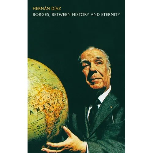 Borges, Between History and Eternity