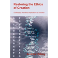 Restoring the Ethics of Creation: Challenging the Ethical Implications of Evolution