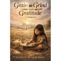 Grain Grind and Gratitude