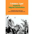 Estamos Aquí: Poems by Migrant Farmworkers