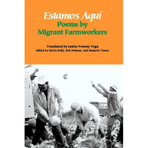 Estamos Aquí: Poems by Migrant Farmworkers
