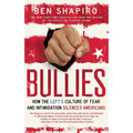 Bullies: How the Left's Culture of Fear and Intimidation Silences Americans