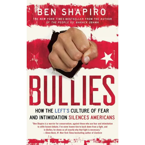 Bullies: How the Left's Culture of Fear and Intimidation Silences Americans