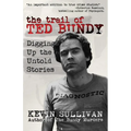 The Trail of Ted Bundy: Digging Up the Untold Stories