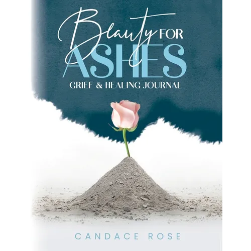 Beauty for Ashes