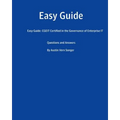 Easy Guide: CGEIT Certified in the Governance of Enterprise IT: Questions and Answers