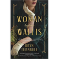 The Woman Before Wallis: A Novel of Windsors, Vanderbilts, and Royal Scandal