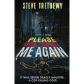 Please Don't Shoot Me Again: It was Seven Deadly Minutes: Cop Killing Cops