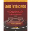 Styles For The Studio - 40th Anniversary Edition: A Foundation for Modern Guitar Improvisation