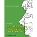 Metric Pattern Cutting for Children's Wear and Babywear: From Birth to 14 Years