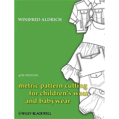 Metric Pattern Cutting for Children's Wear and Babywear: From Birth to 14 Years