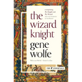 The Wizard Knight: (Comprising the Knight and the Wizard)