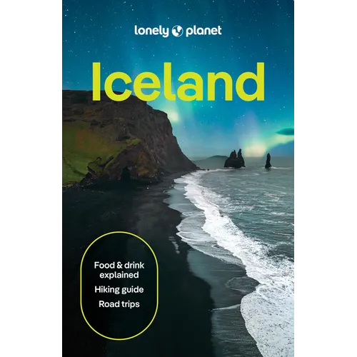 Lonely Planet Iceland: 2026 - 2027 Travel Guide Plan the Trip of a Lifetime Detailed Itineraries & Maps Insider Tips Covers Reykjavik, Golden Circle,