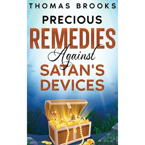Precious Remedies Against Satan's Devices