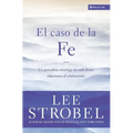 El Caso de la Fe: Un Periodista Investiga Las Objeciones M��s Dif��ciles Contra El Cristianismo = The Case for Faith = The