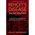 BehҪet's Disease/The Diet Solution: A Way of Living Medication Free and Healthy with Behҫet's Disease