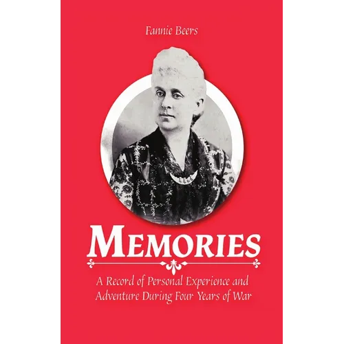 Memories: A Record of Personal Experience and Adventure During Four Years of War