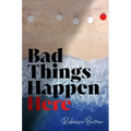 Bad Things Happen Here