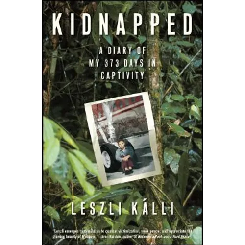 Kidnapped: A Diary of My 373 Days in Captivity