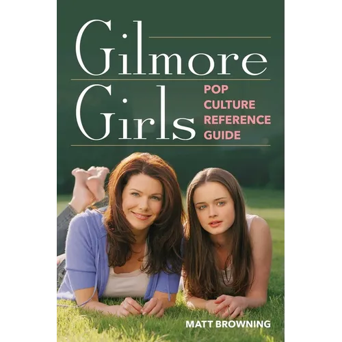 Gilmore Girls Pop Culture Reference Guide