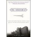The Lobotomist: A Maverick Medical Genius and His Tragic Quest to Rid the World of Mental Illness