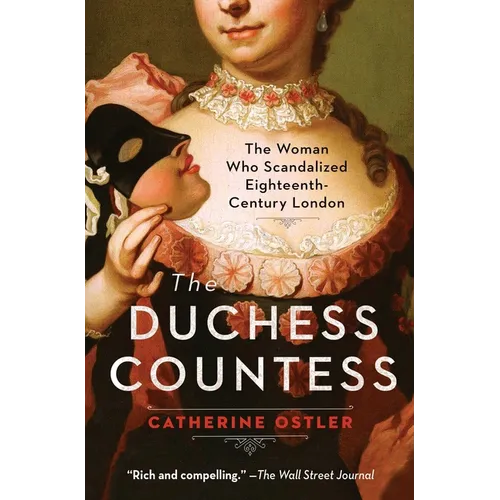 The Duchess Countess: The Woman Who Scandalized Eighteenth-Century London