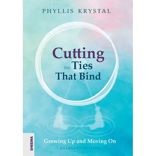 Cutting the Ties that Bind: Growing Up and Moving On - First revised edition