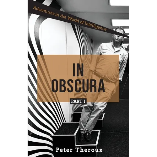 In Obscura Part I: Adventures in the World of Intelligence