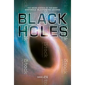 Black Holes: The Weird Science of the Most Mysterious Objects in the Universe