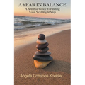 A Year in Balance: A Spiritual Guide to Finding Your Next Right Step