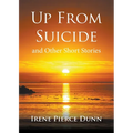 Up From Suicide: and Other Short Stories