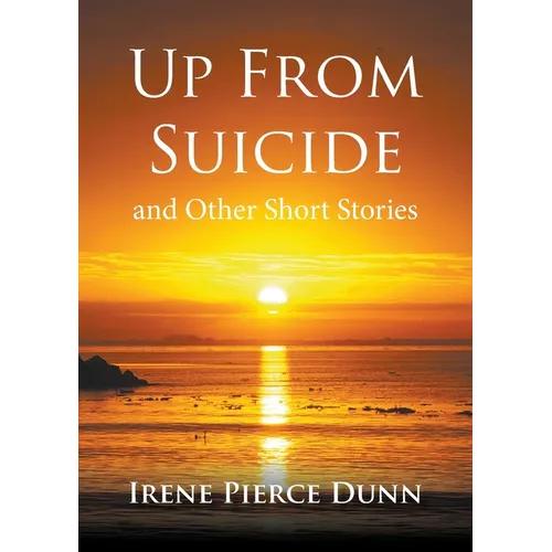 Up From Suicide: and Other Short Stories