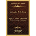 Comedies By Holberg: Jeppe Of The Hill, The Political Tinker, Erasmus Montanus