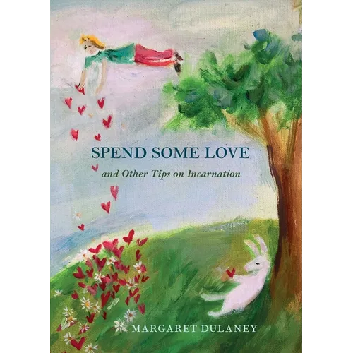 Spend Some Love: And other tips on incarnation