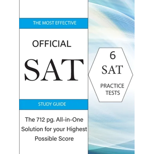 The Most Effective Official SAT Study Guide: The 717 pg All-in-One Solution for your Highest Possible Score