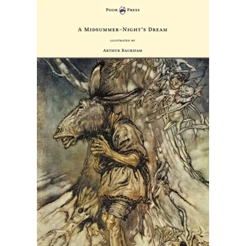 A Midsummer-Night's Dream - Illustrated by Arthur Rackham