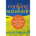 Cooking with Sunshine: The Complete Guide to Solar Cuisine with 150 Easy Sun-Cooked Recipes