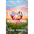 A Thousand Small Resurrections: Find Courage, Healing, and Light-Not Despite the Breaking, but Because of It.