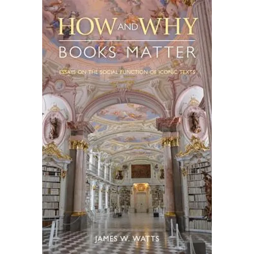 How and Why Books Matter: Essays on the Social Function of Iconic Texts