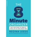 The 8 Minute Organizer: Easy Solutions to Simplify Your Life in Your Spare Time