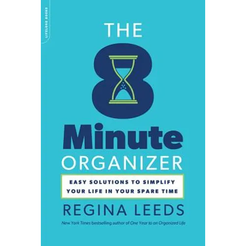 The 8 Minute Organizer: Easy Solutions to Simplify Your Life in Your Spare Time