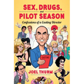 Sex, Drugs & Pilot Season: Confessions of a Casting Director