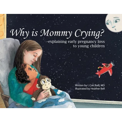 Why is Mommy Crying? -explaining early pregnancy loss to young children