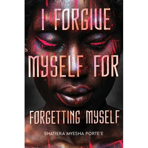 I Forgive Myself for Forgetting Myself