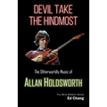 Devil Take the Hindmost, The Otherworldly Music of Allan Holdsworth: FMS Edition