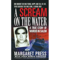 A Scream on the Water: A True Story of Murder in Salem