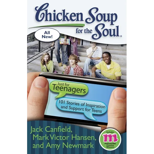 Chicken Soup for the Soul: Just for Teenagers: 101 Stories of Inspiration and Support for Teens
