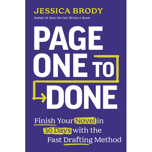 Page One to Done: Finish Your Novel in 30 Days with the Fast Drafting Method